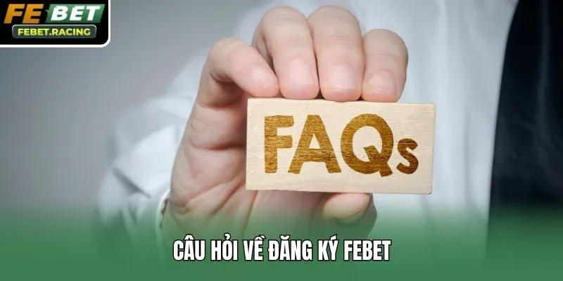 Câu hỏi về đăng ký Febet