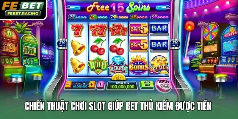 Chiến thuật chơi slot giúp bet thủ kiếm được tiền 