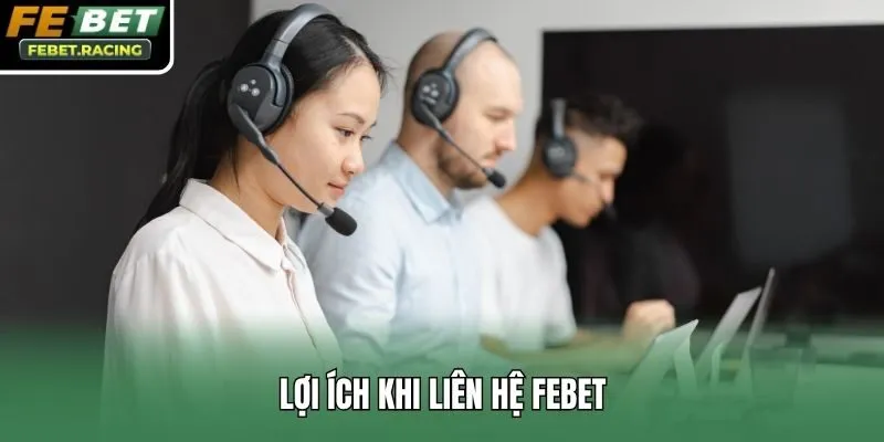Lợi ích khi liên hệ Febet