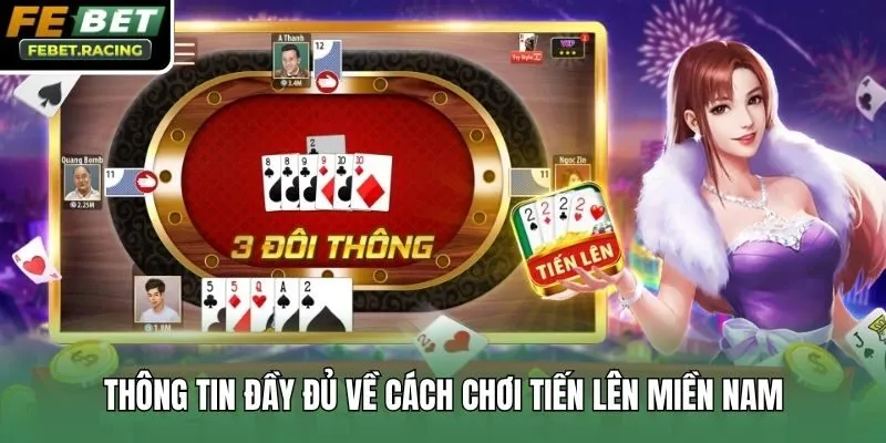 Thông tin đầy đủ về cách chơi tiến lên miền Nam
