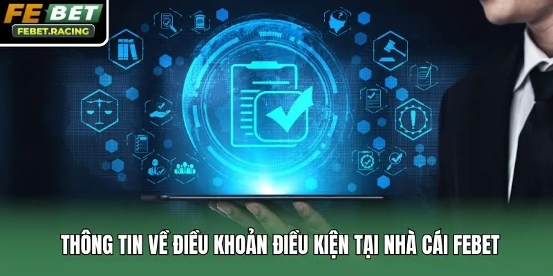 Thông tin về điều khoản điều kiện tại nhà cái Febet